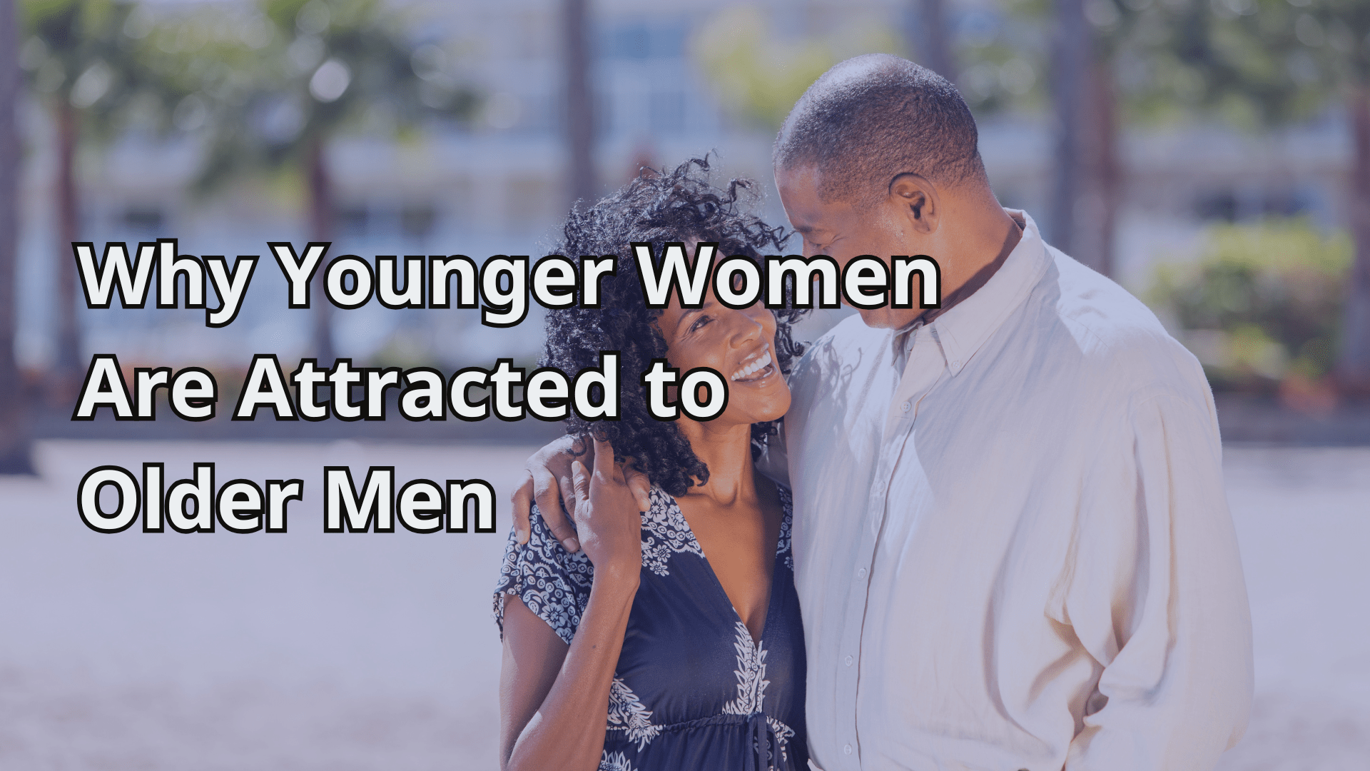 Why Younger Women Look For Older Men A Psychotherapist s View On Age