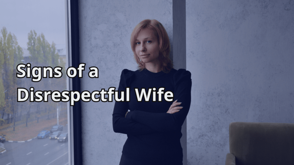 Signs of a Disrespectful Wife: 12 Red Flags + What to Do (Dr. Peggy Bolcoa)