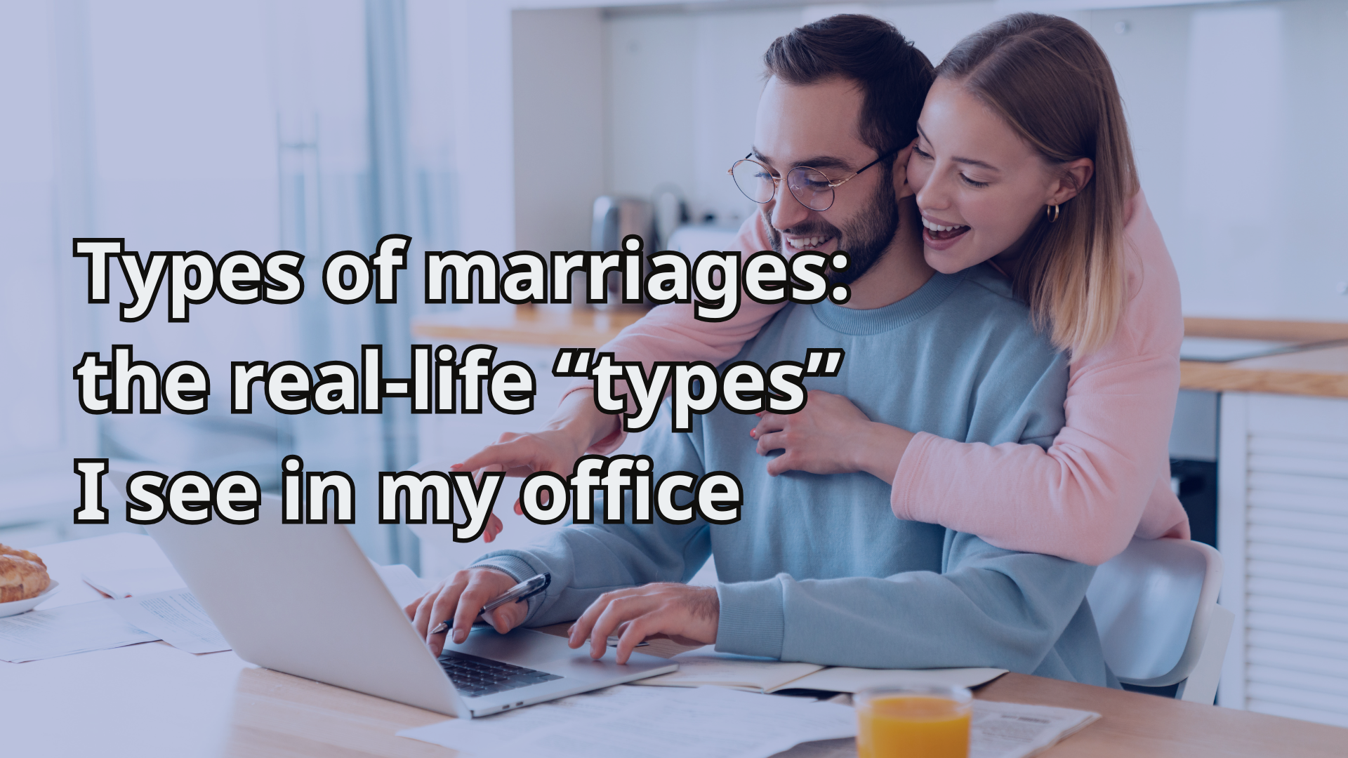Types of marriages_ the real-life “types” I see in my office